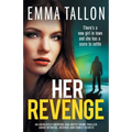Her Revenge: An absolutely gripping and gritty crime thriller about betrayal, revenge and family secrets