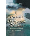 A Century of Galveston Weather: People and the Elements on a Barrier Island