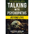 Talking with Psychopaths: Beyond Evil