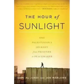 The Hour of Sunlight: One Palestinian's Journey from Prisoner to Peacemaker