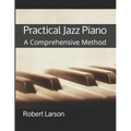 Practical Jazz Piano: A Comprehensive Method