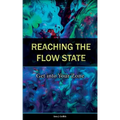 Reaching the Flow State: Get into Your Zone: The Practical Psychology of Peak Performance