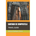 Santiago de Compostela: Travel Guide