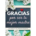 Gracias por ser la mejor madre: Mi regalo de agradecimiento: Libro de Regalo a todo color Preguntas Guiadas 6.61 x 9.61 pulgadas