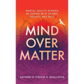 Mind Over Matter: Mental Health Stories on Coping with Stigma, Society and Self