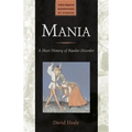 Mania: A Short History of Bipolar Disorder