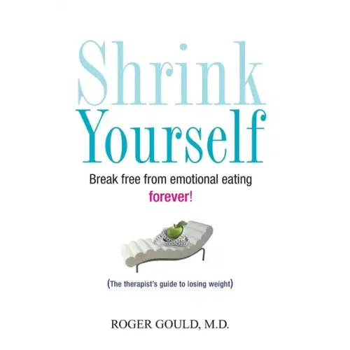 Shrink Yourself: Break Free from Emotional Eating Forever