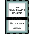 The Millionaire Course: A Visionary Plan for Creating the Life of Your Dreams