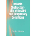 Chronic Obstructed - Life with COPD and Respiratory Conditions