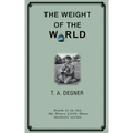 The Weight of the World: An orpahan's inspirational journdy from the dark side to a life of hope