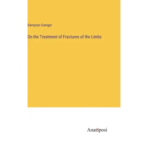 On the Treatment of Fractures of the Limbs