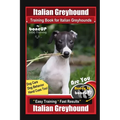 Italian Greyhound Training Book for Italian Greyhounds By BoneUP DOG Training, Dog Care, Dog Behavior, Hand Cues Too! Are You Ready to Bone Up? Easy T