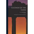 Legends of the Gods: The Egyptian Texts; Edited with Translations
