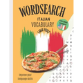 Wordsearch: Italian Vocabulary Improve your Language Skills Challenge Yourself!: Large Print Puzzle Book Learn the Italian Language, Have Fun Learning