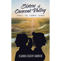 Sisters of Crescent Valley: Forget the Former Things