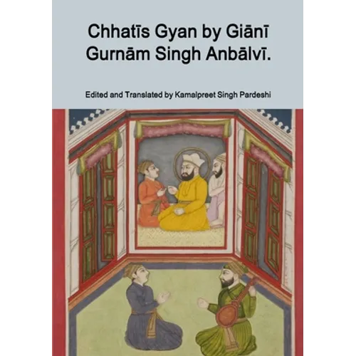 Chhatīs Gyan by Giānī Gurnām Singh Anbālvī.