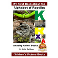 My First Book about the Alphabet of Reptiles - Amazing Animal Books - Children's Picture Books