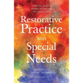 Restorative Practice and Special Needs: A Practical Guide to Working Restoratively with Young People