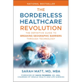 The Borderless Healthcare Revolution: The Definitive Guide to Breaking Geographic Barriers Through Technology