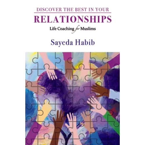 Discover the Best in Your Relationships: Life Coaching for Muslims