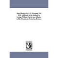Rural Essays. by A. J. Downing. Ed., With A Memoir of the Author, by George William Curtis, and A Letter to His Friends, by Frederika Bremer.