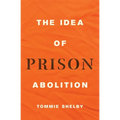 The Idea of Prison Abolition
