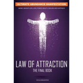 The Law of Attraction: The Secret Key To Manifesting Business, Relationships & The Change of Life You Desire