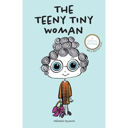 The Teeny Tiny Woman: A Classic Folktale