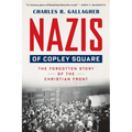 Nazis of Copley Square: The Forgotten Story of the Christian Front
