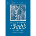 Selections from Virgil's Aeneid Books 7-12: A Student Reader