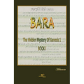 BARA The hidden mystery of Genesis 1, BOOK 1