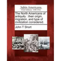 The North Americans of antiquity: their origin, migration, and type of civilization considered.
