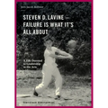 Steven D. Lavine. Failure Is What It's All about: A Life Devoted to Leadership in the Arts