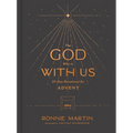 The God Who Is with Us: 25-Day Devotional for Advent