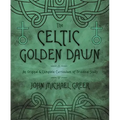The Celtic Golden Dawn: An Original & Complete Curriculum of Druidical Study