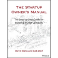 The Startup Owner's Manual: The Step-By-Step Guide for Building a Great Company