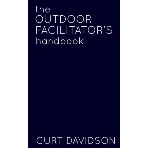 The Outdoor Facilitator's Handbook