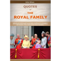 Quotes Of The Royal Family: Collection of quotations said by royal family including Queen Elizabeth II, Prince Charles, Prince Philip, Princess Di
