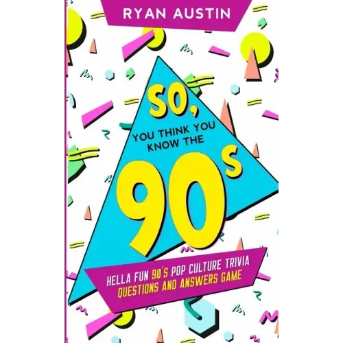 So, you think you know the 90's?: Hella Fun 90's pop culture Trivia Questions and answers game