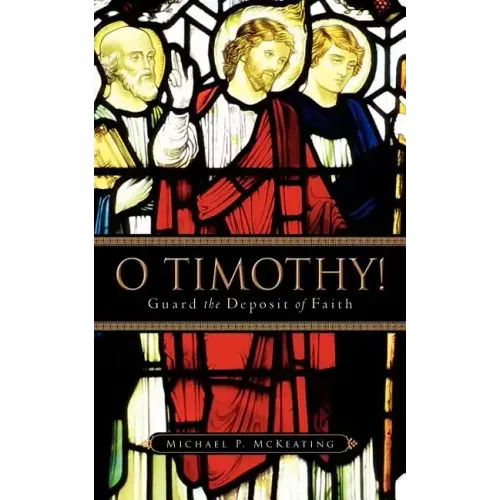 O Timothy! Guard the Deposit of Faith