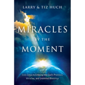 Miracles by the Moment: Daily Steps to Enter God's Promises, Miracles and Unlimited Blessings