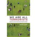 We Are All Terrorists: Some of us are just more terrorizing than others