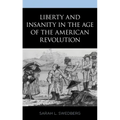 Liberty and Insanity in the Age of the American Revolution