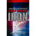 Abraham Eisenman: A Man Built of Iron