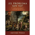 ¡El problema soy yo!: Mi lucha con el pecado, la ley que me acusa, y el evangelio que me libera