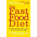 The Fast Food Diet: Lose Weight and Feel Great Even If You're Too Busy to Eat Right