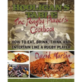 The Hooligan's Table: The Rugby Player's Cookbook: How to Eat, Drink, Think and Entertain like a Rugby Player