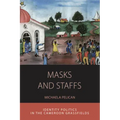 Masks and Staffs: Identity Politics in the Cameroon Grassfields
