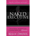 The Naked Executive: How Being Honest Can Change Your Life Forever