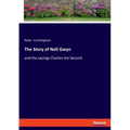 The Story of Nell Gwyn: and the sayings Charles the Second